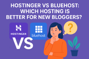 Hostinger vs Bluehost: Which Hosting Is Better for New Bloggers?